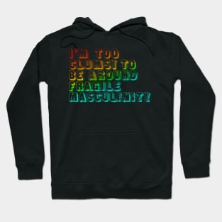 I'm Too Clumsy To Be Around Fragile Masculinity  /  Glitch Design Hoodie